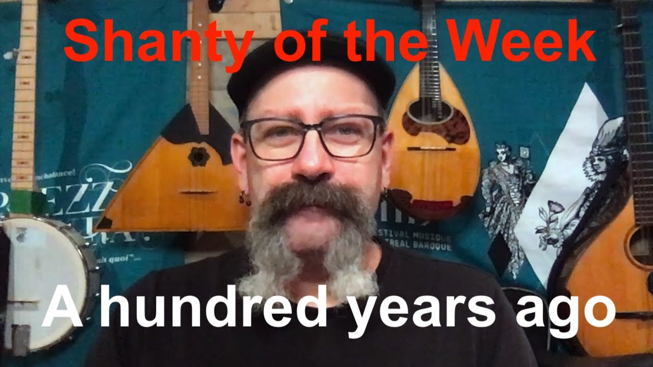 Seán Dagher's Shanty of the Week 3 A Hundred Years Ago