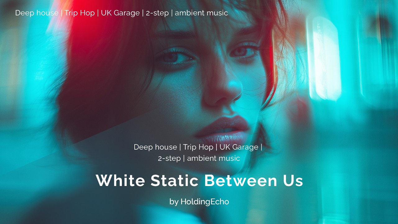 White Static Between Us (II) – Midnight UK Garage | Female Whisper | Trip Hop | UK Garage | 2-step