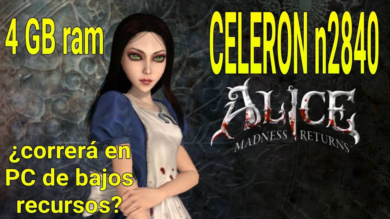 Alice madness returns | PC gama baja | Intel CELERON n2840