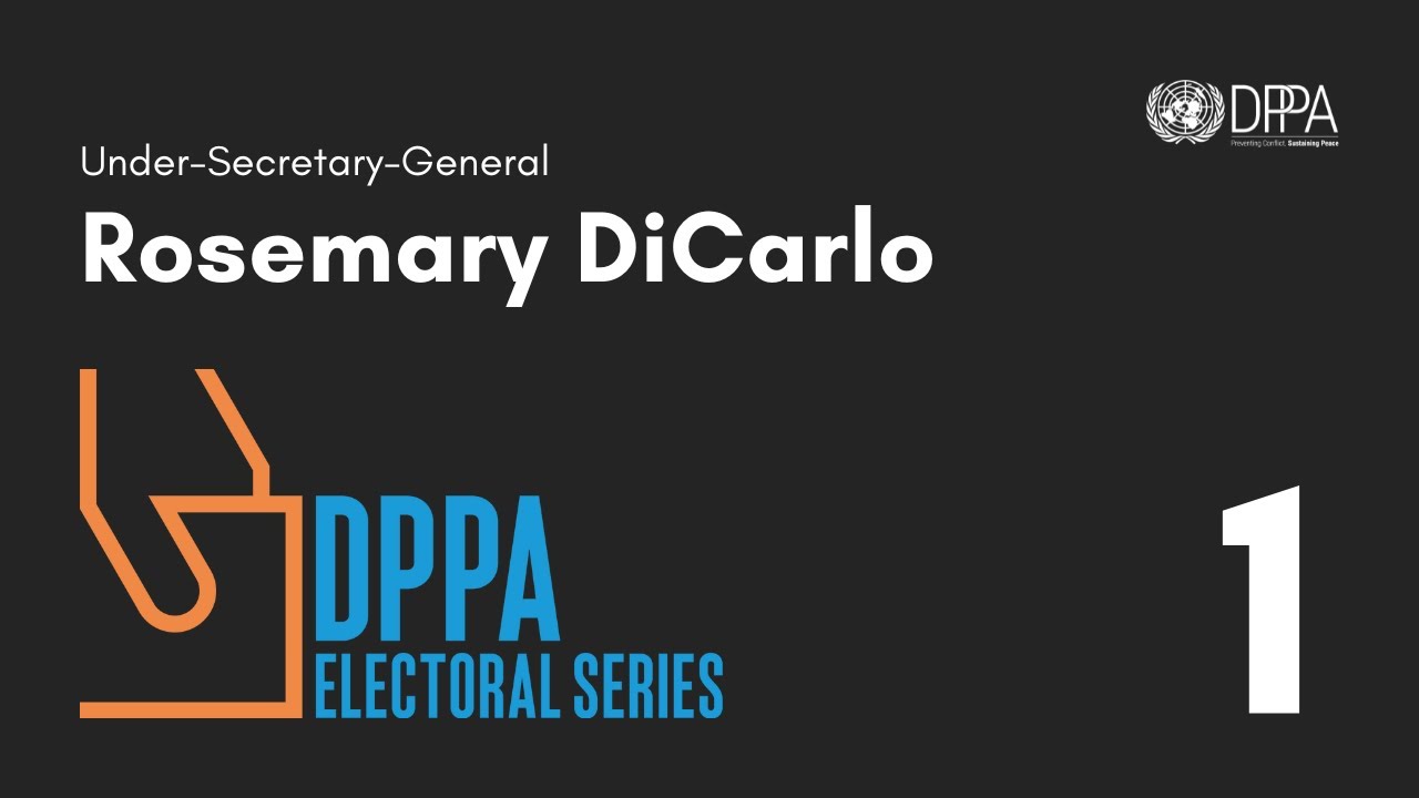 Preventing Electoral Violence &ndash; Under-Secretary-General Rosemary DiCarlo | United Nations | DPPA