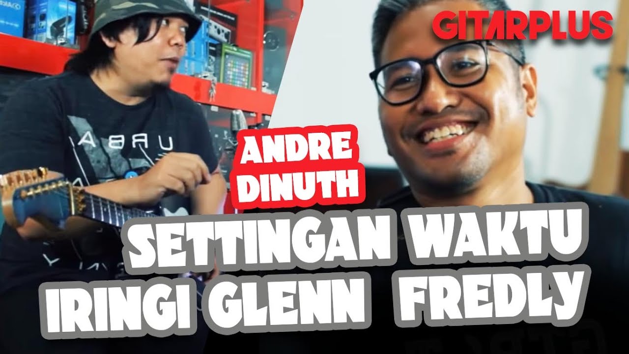 ANDRE DINUTH DAN SETTINGAN ALATNYA SAAT BERSAMA GLENN FREDLY - GEARTALKS | GITARPLUS