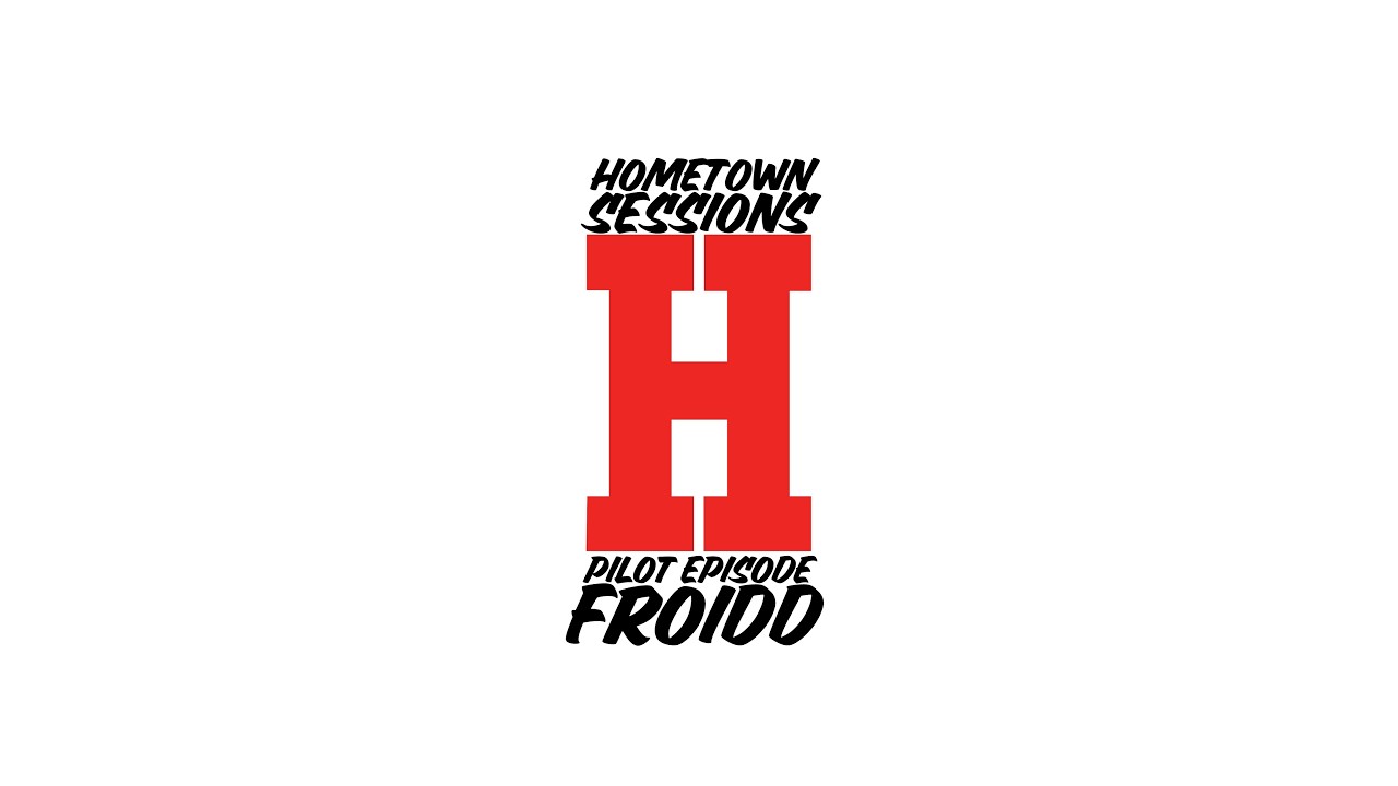 Hometown Sessions - Episode 01 - Froidd
