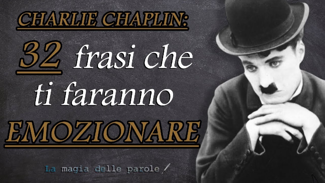 Charlie Chaplin: frasi e citazioni che ti faranno emozionare. Frasi motivazionali