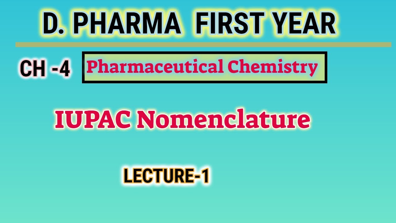IUPAC Nomenclature | CH-4 | L-1 | Pharmaceutical chemistry | D.Pharm first year