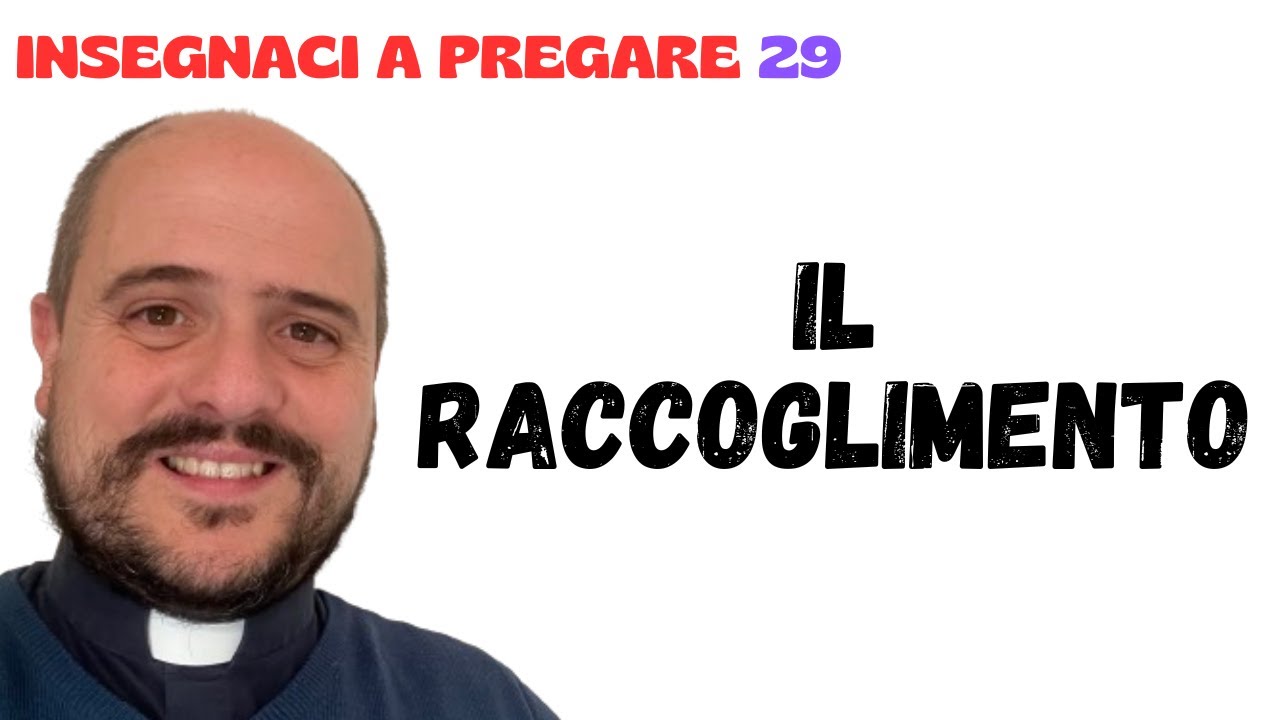 29. Il raccoglimento