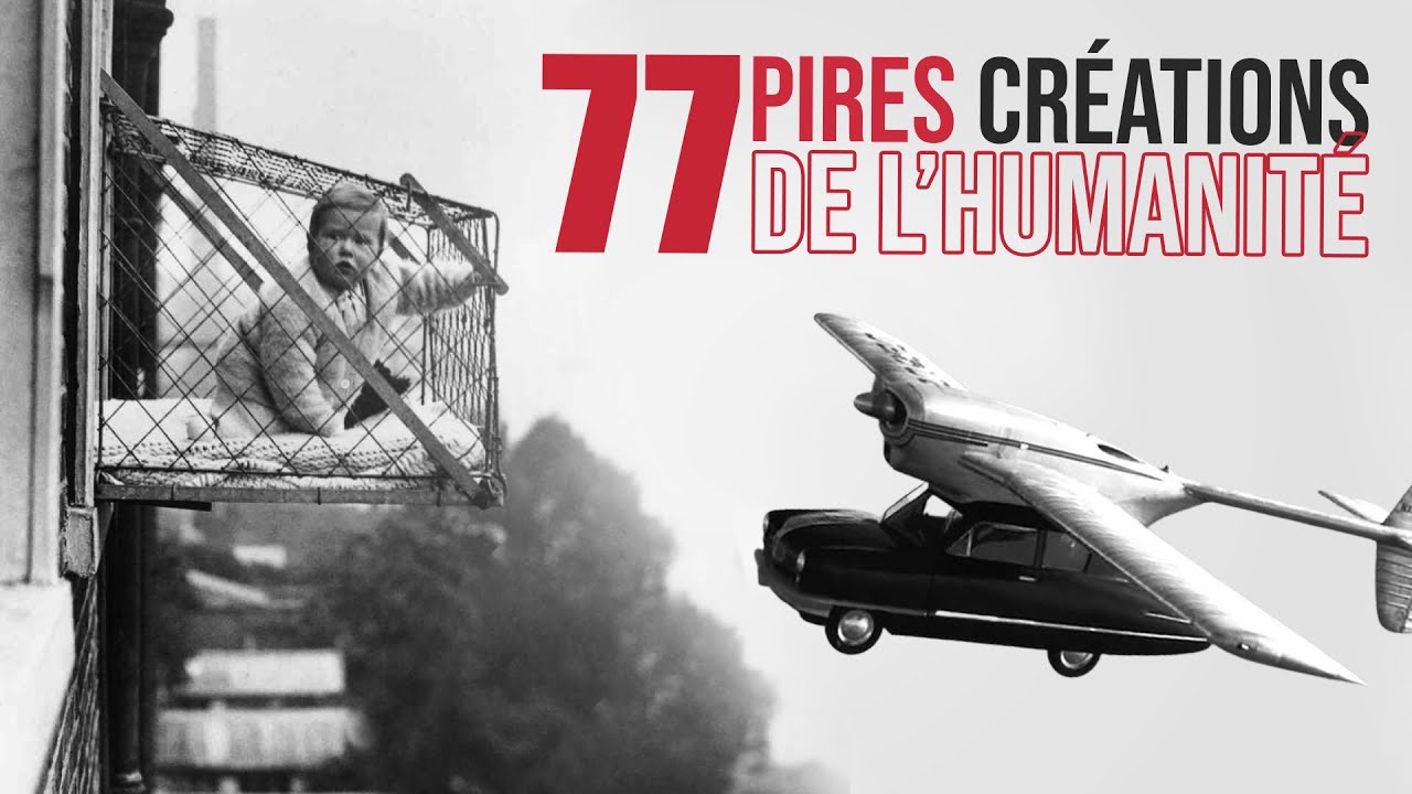 77 PIRES cr&eacute;ations de l'HUMANIT&Eacute; !!!