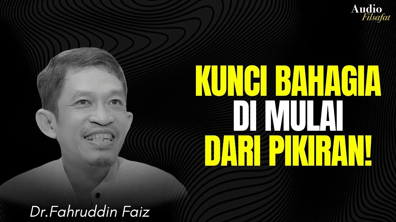 Kunci Hidup Bahagia Dimulai dari Pikiran! | Ngaji Filsafat - Dr Fahruddin Faiz