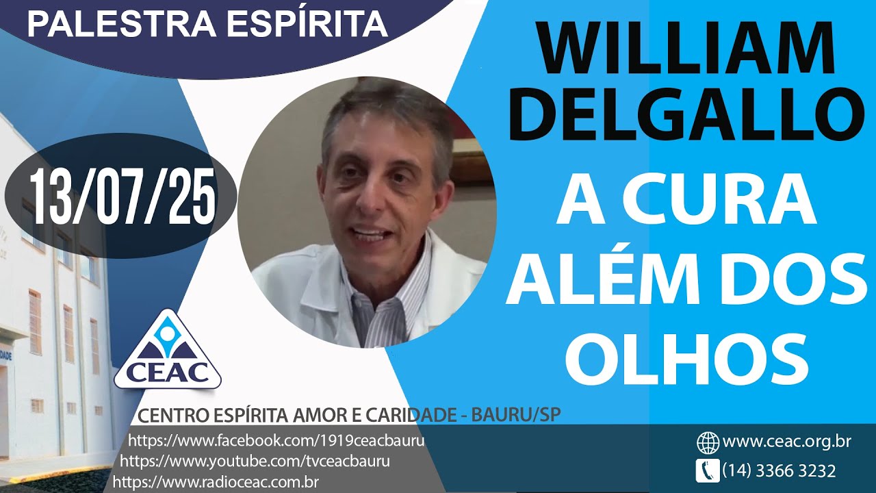 PALESTRA ESPÍRITA 13/07/2025 - Com William Delgallo - A Cura Além dos Olhos