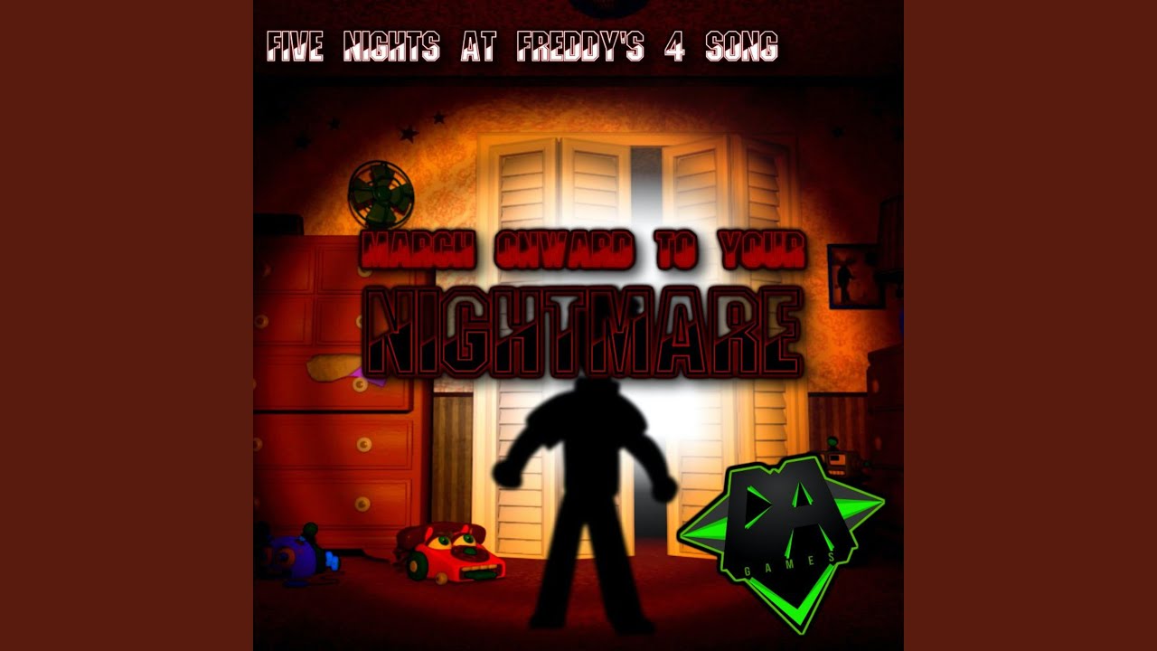 FNAF 4 Song (March Onward To Your Nightmare)