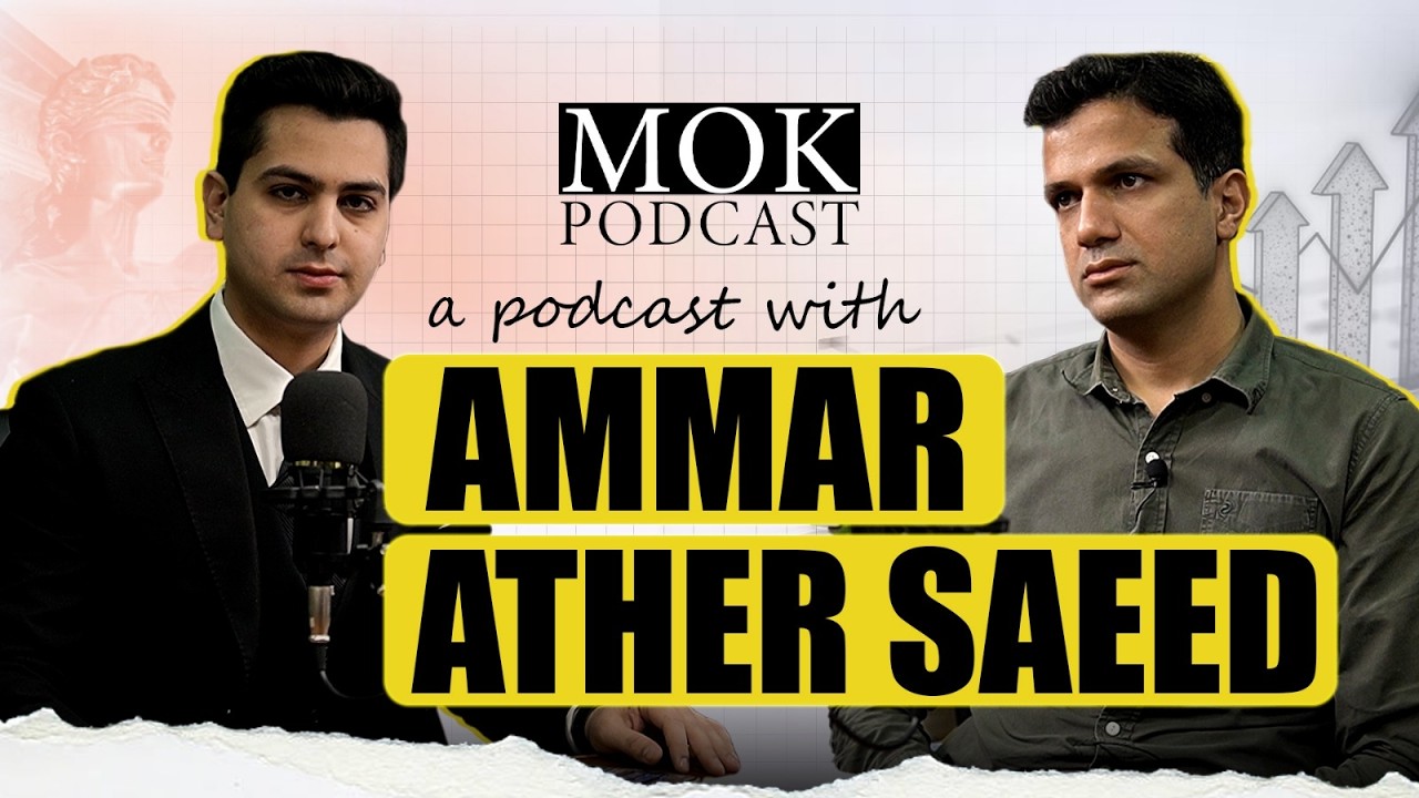 MOK Podcasts - Ammar Ather Saeed - Adv. Supreme Court & Partner Saiduddin & Co.