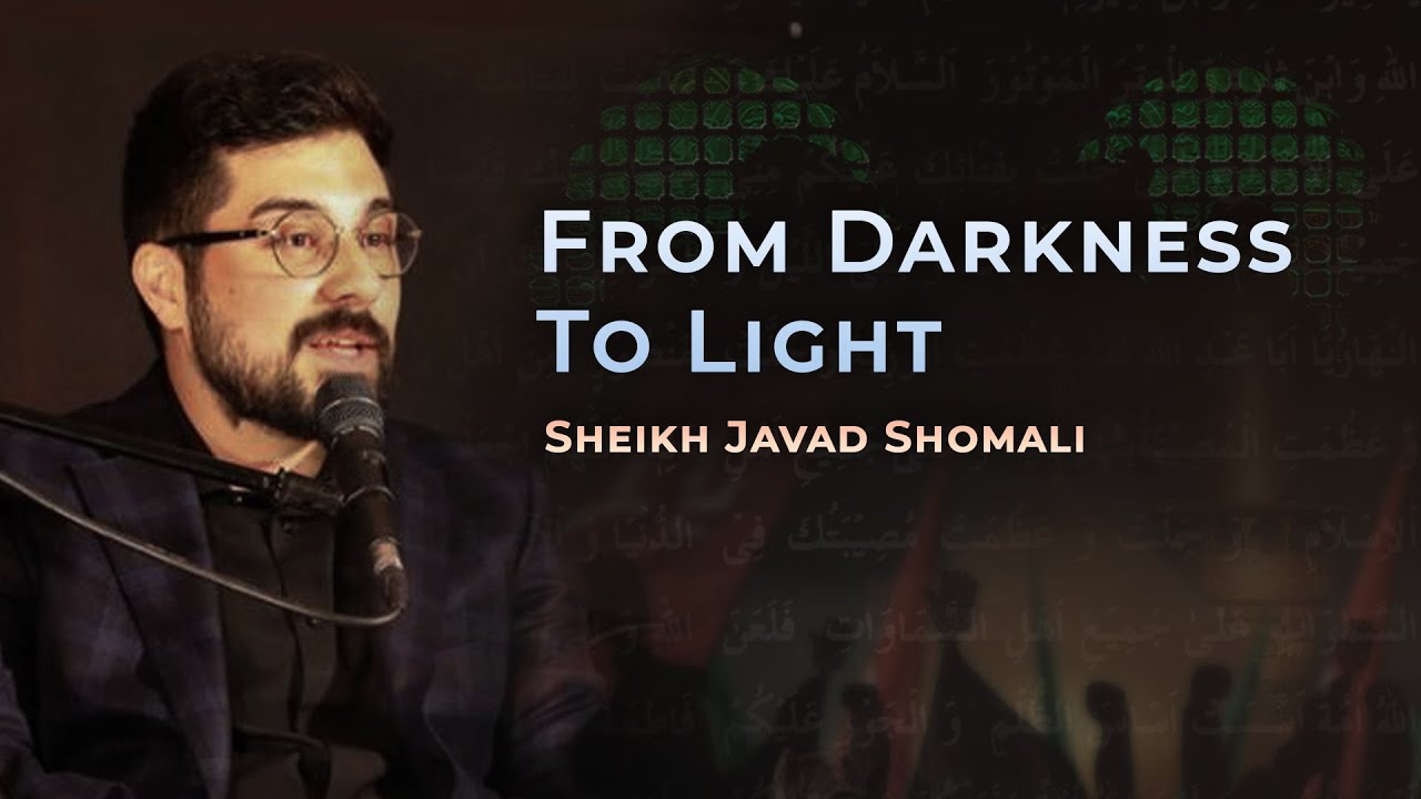 [6/10] From Darkness to Light - Sheikh Javad Shomali