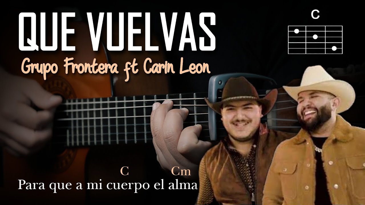 Carin Leon, Grupo Frontera - Que Vuelvas | Tutorial Guitarra Acústica | Letra y Acordes | GuitarEP