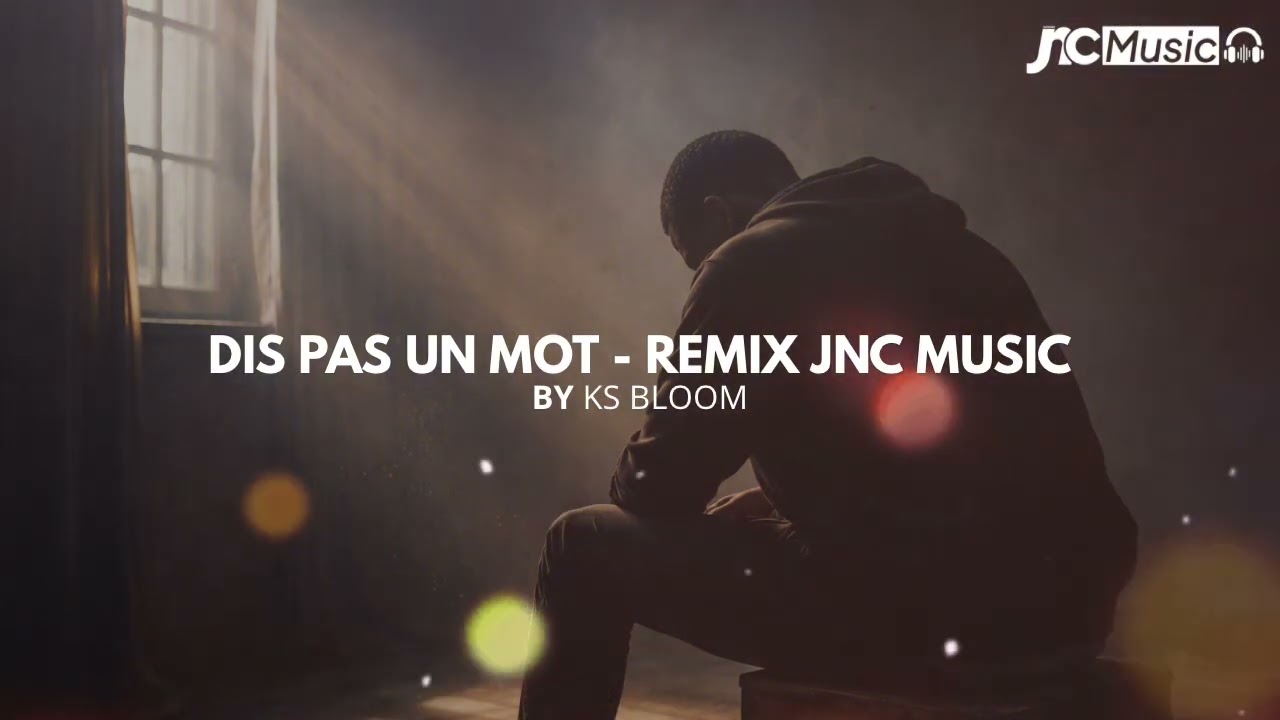 Dis pas un mot – KS Bloom | Version Remix JNC Music