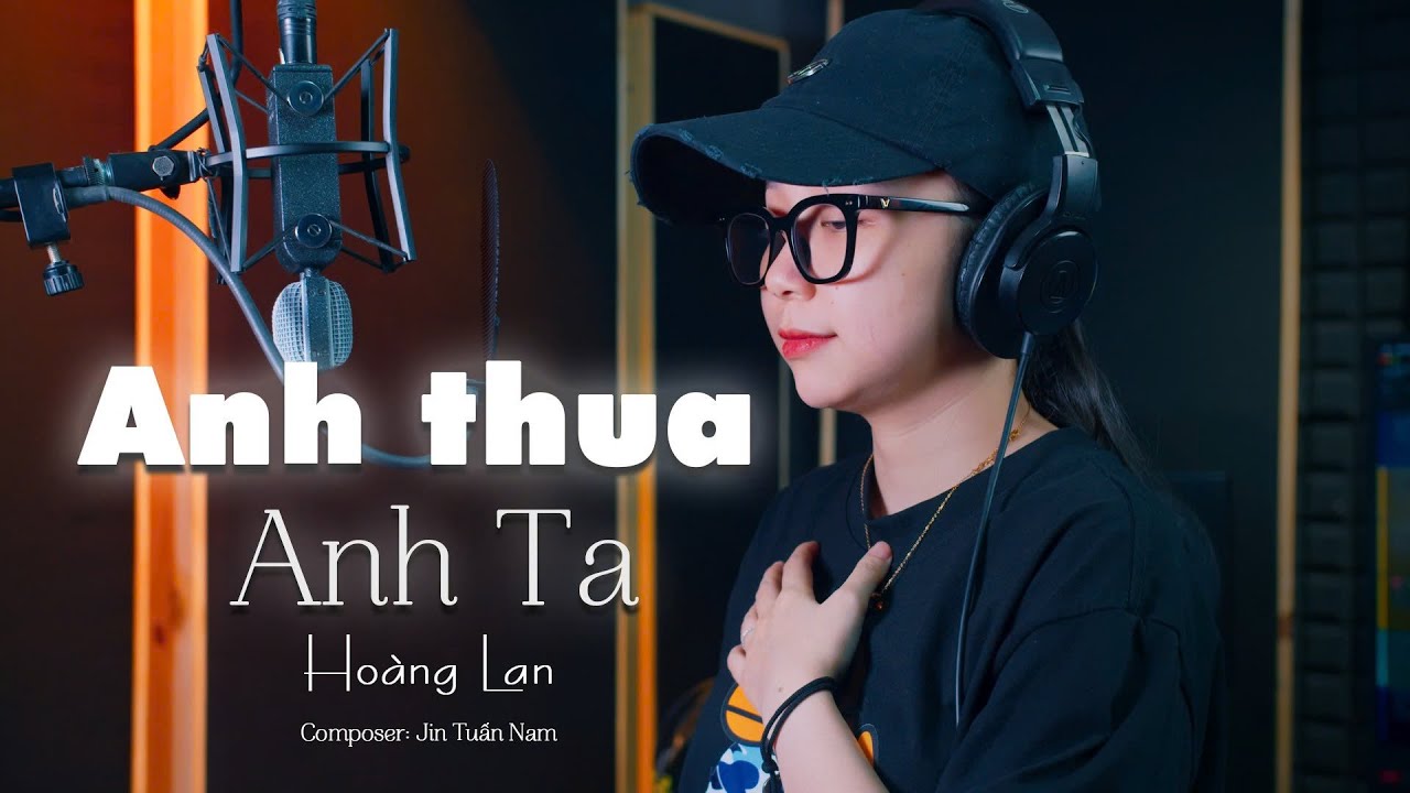 ANH THUA ANH TA - JIN TUẤN NAM | HOÀNG LAN COVER | Anh ấy tốt hơn anh à