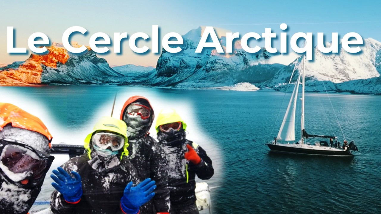 Le Cercle Arctique à la Voile - Une Navigation Polaire En Norvège