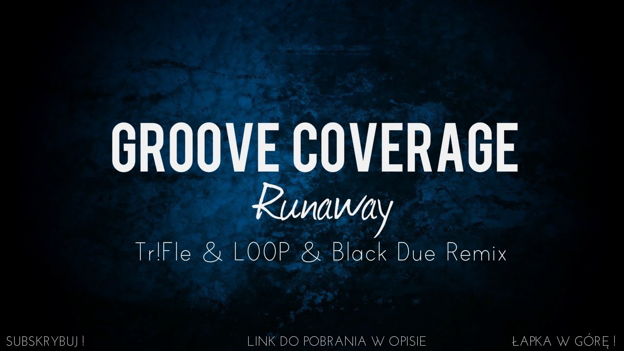Groove Coverage - Runaway (Tr!Fle & LOOP & Black Due Remix) NOWOŚĆ DISCO / DANCE 2018