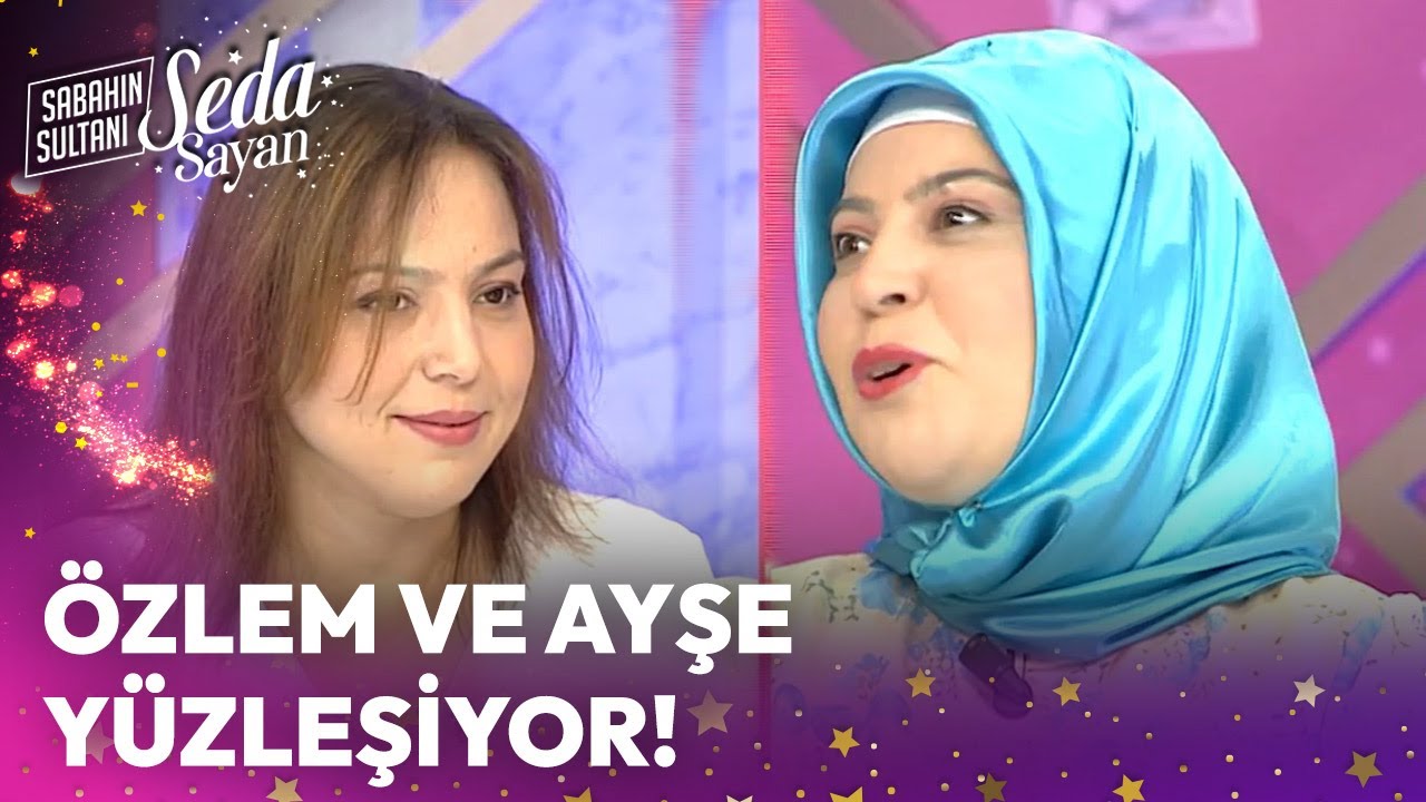 Özlem ve Ayşe Yüzleşiyor! - Sabahın Sultanı Seda Sayan