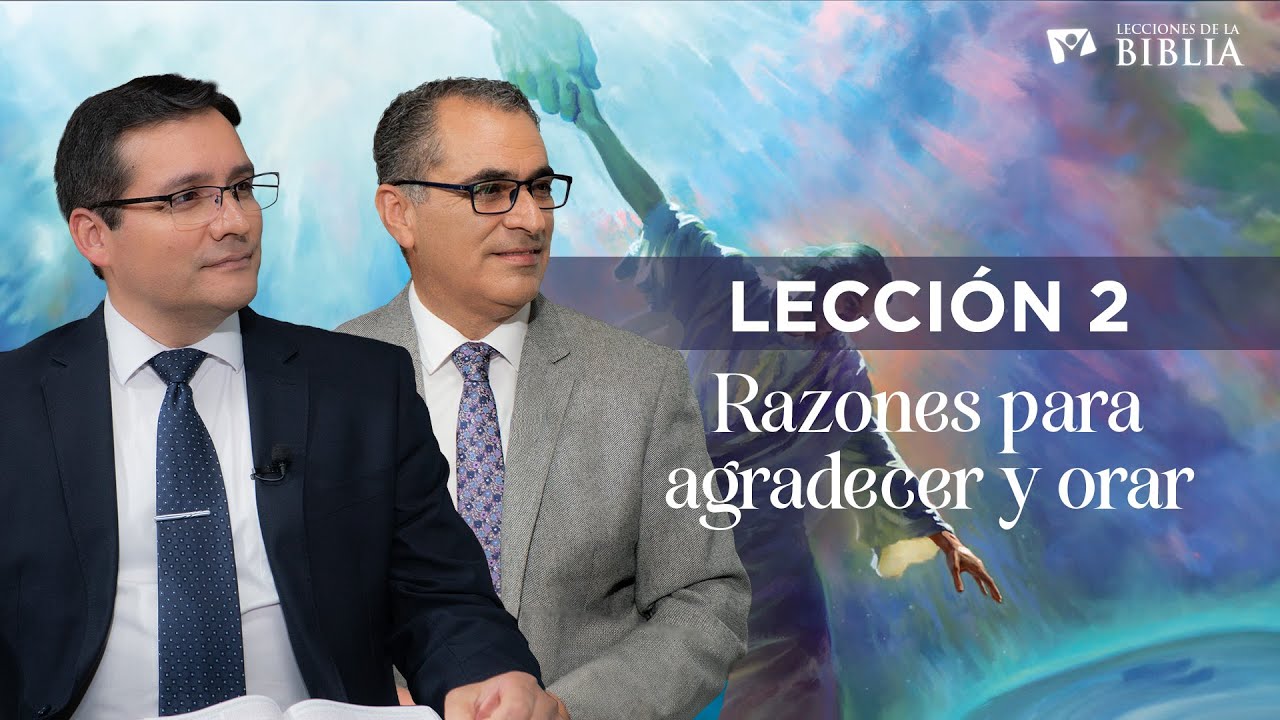 LECCIÓN 2 - RAZONES PARA AGRADECER Y ORAR | Lecciones de la Biblia | Trimestre 1 | 2026