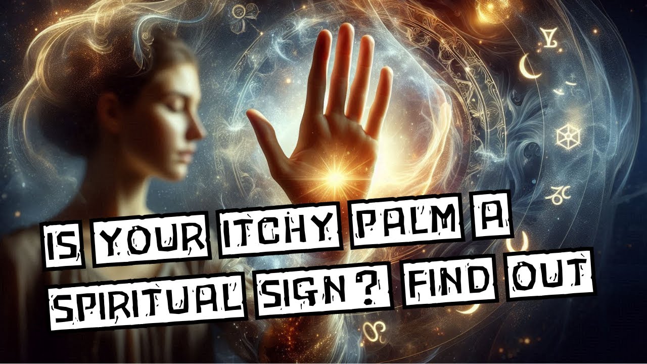The Spiritual Meaning of Itchy Palms: What Your Body is Trying to Tell You