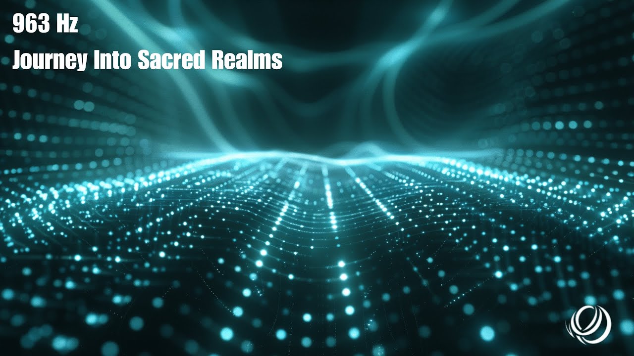 Journey Into Sacred Realms | 963Hz Healing Frequency | Higher Consciousness & Divine Alignment