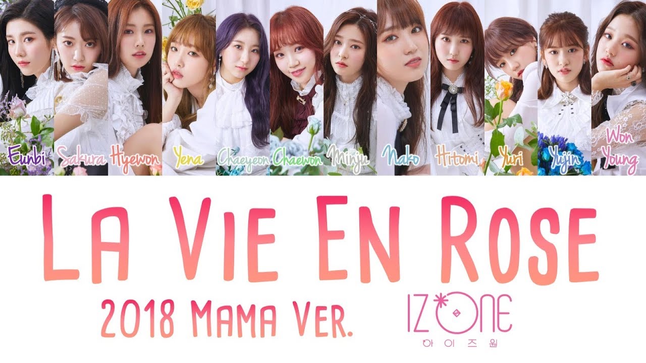 IZ*ONE (아이즈원) - La Vie en Rose (라비앙로즈) (2018 MAMA Ver.) [han|rom|eng lyrics/가사]