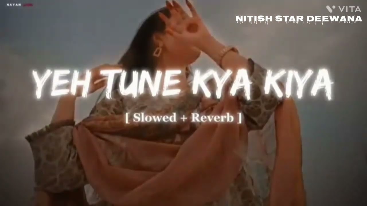 Yeh Tune Kya Kiya | One upon the time in mumbaai | Javed Bashir | [ Slowed reverb ] | LO-FI song