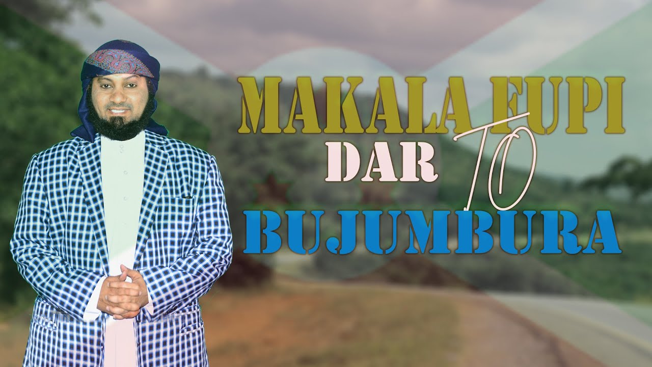 MAKALA FUPI-SAFARI YA KIDAAWAH YA SHEIKH KISHK NCHINI BURUNDI