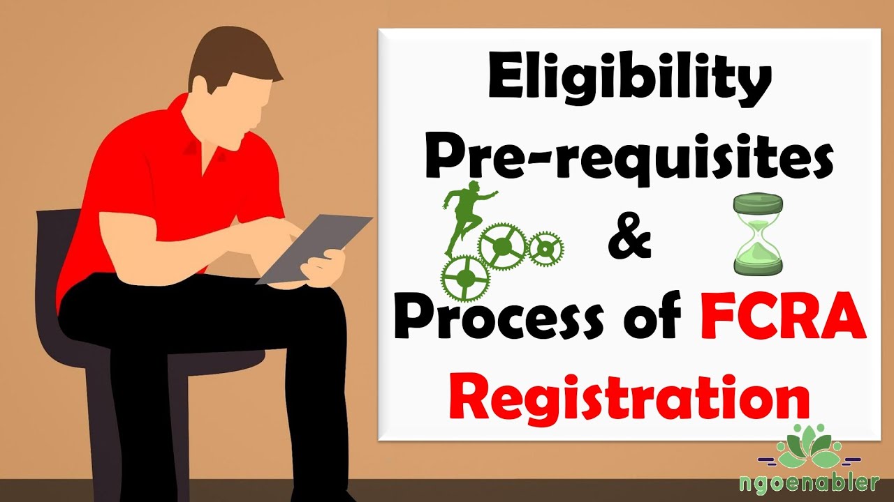 Eligibility, Pre requisites and Process of FCRA Registration