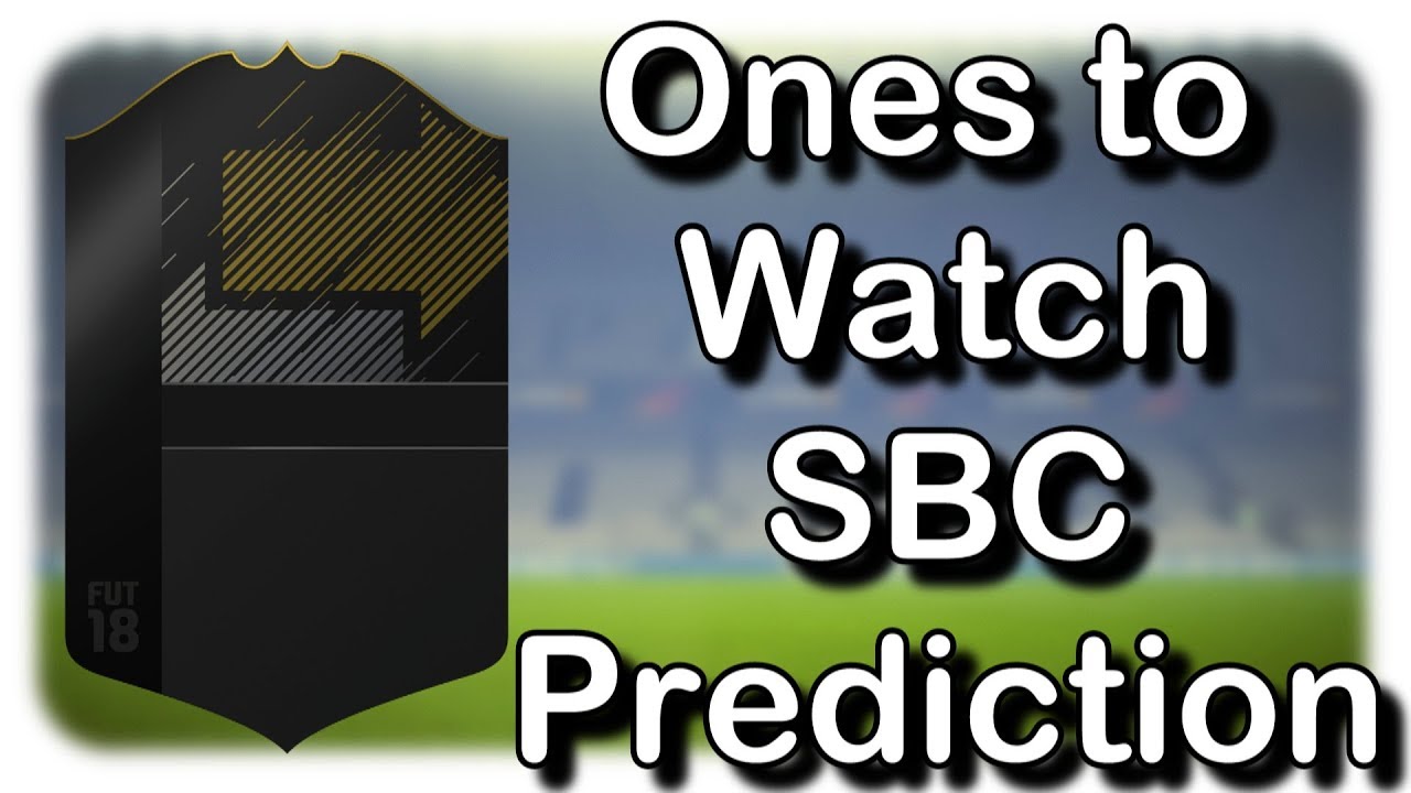 ONES TO WATCH SBC PREDICTION