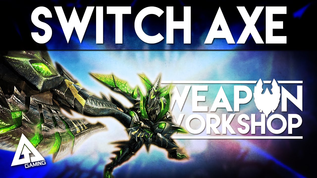 Monster Hunter Generations Switch Axe Tutorial | Weapon Workshop (Monster Hunter X)