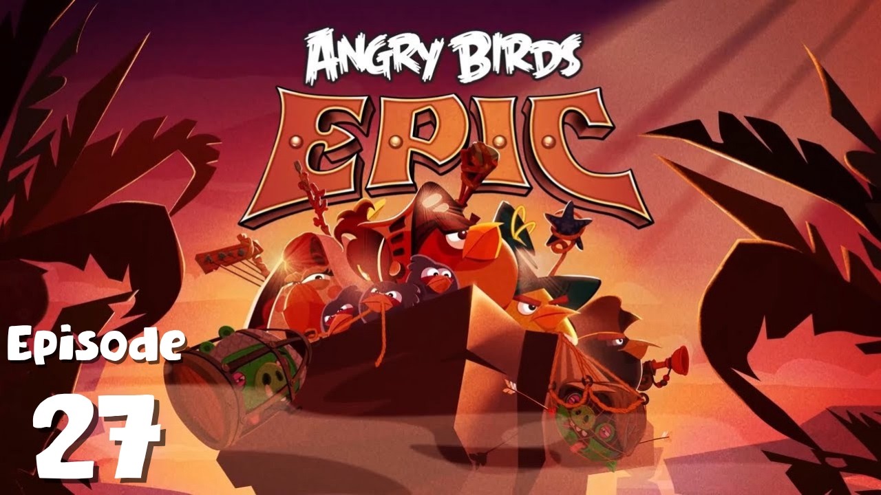 ФИНАЛЬНАЯ БИТВА ЭПИЧЕСКОГО ПУТЕШЕСТВИЯ! - Angry Birds Epic - Эпизод 27