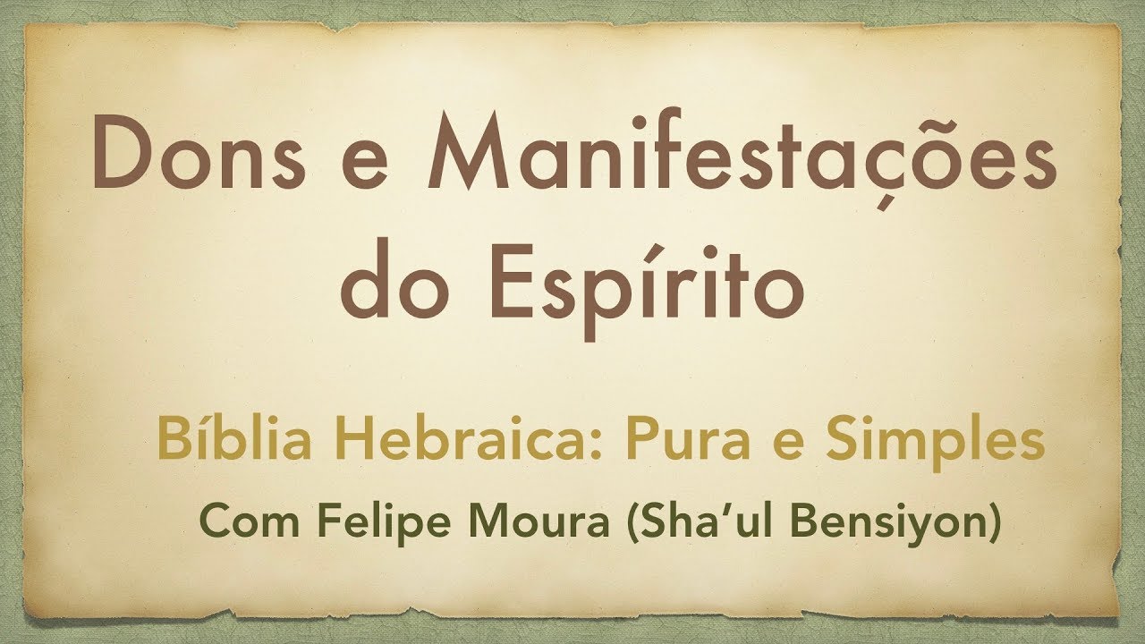 Dons e Manifestações do Espírito (Bíblia Hebraica, Pura e Simples)
