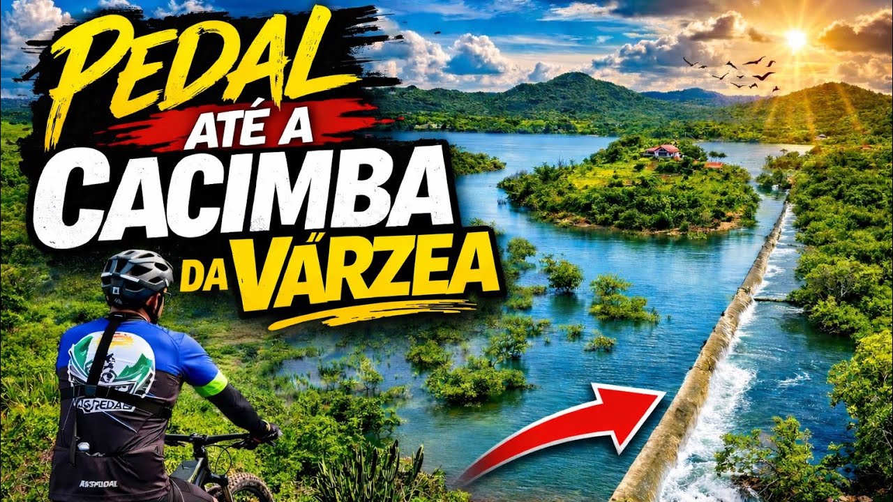 PEDAL ATÉ O AÇUDE CACIMBA DA VÁRZEA
