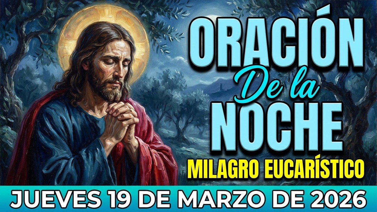 ORACIÓN de la NOCHE de hoy Jueves, 19 de Marzo de 2026 | Duerme với Dios 😴🙏