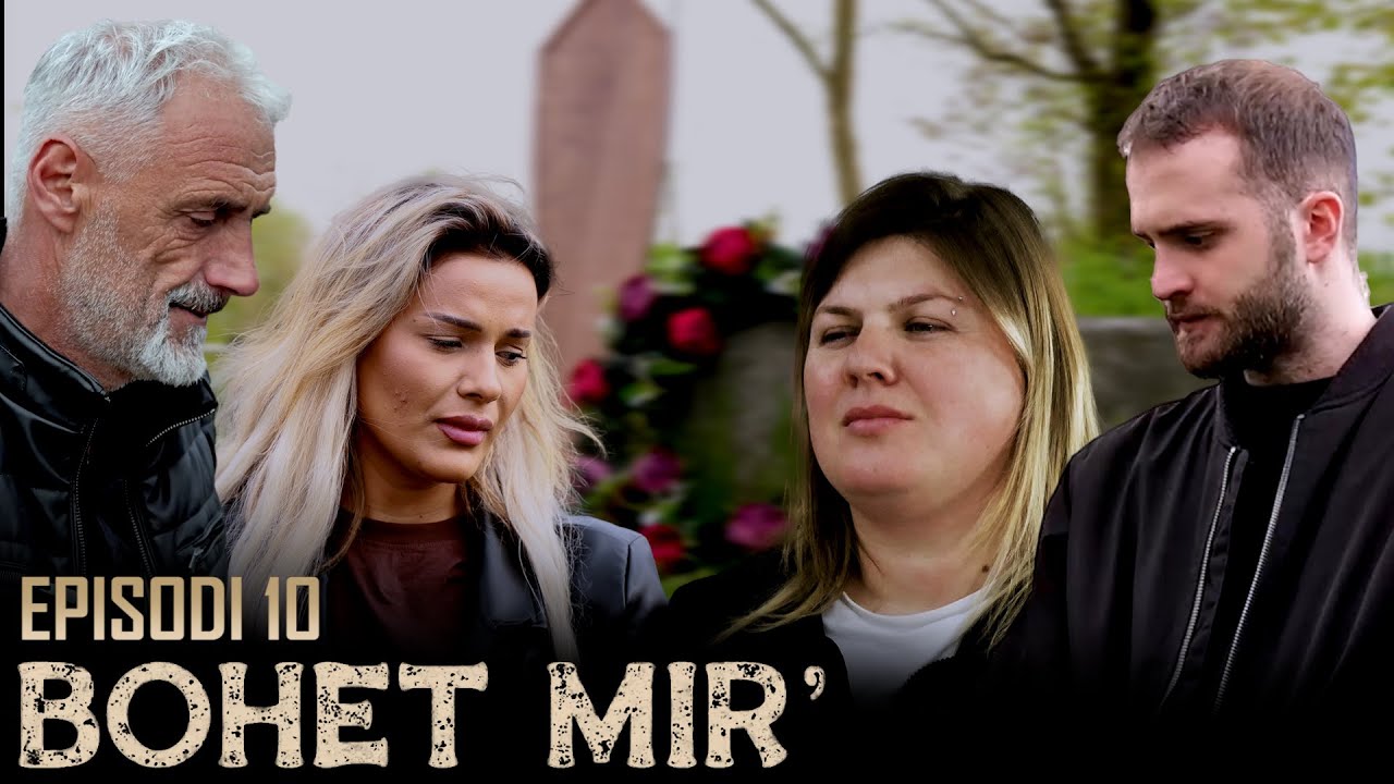 BOHET MIR&rsquo; - EPISODI 10: &ldquo;A ka vdekur Blerimi?&rdquo;