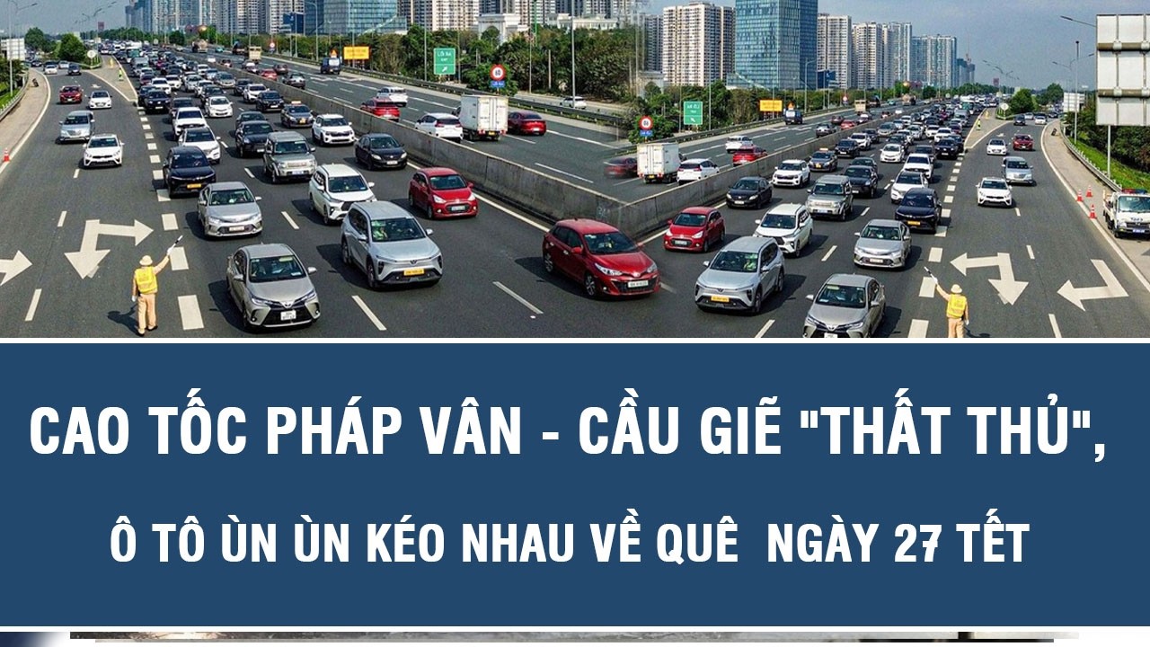 Cao tốc Pháp Vân - Cầu Giẽ 