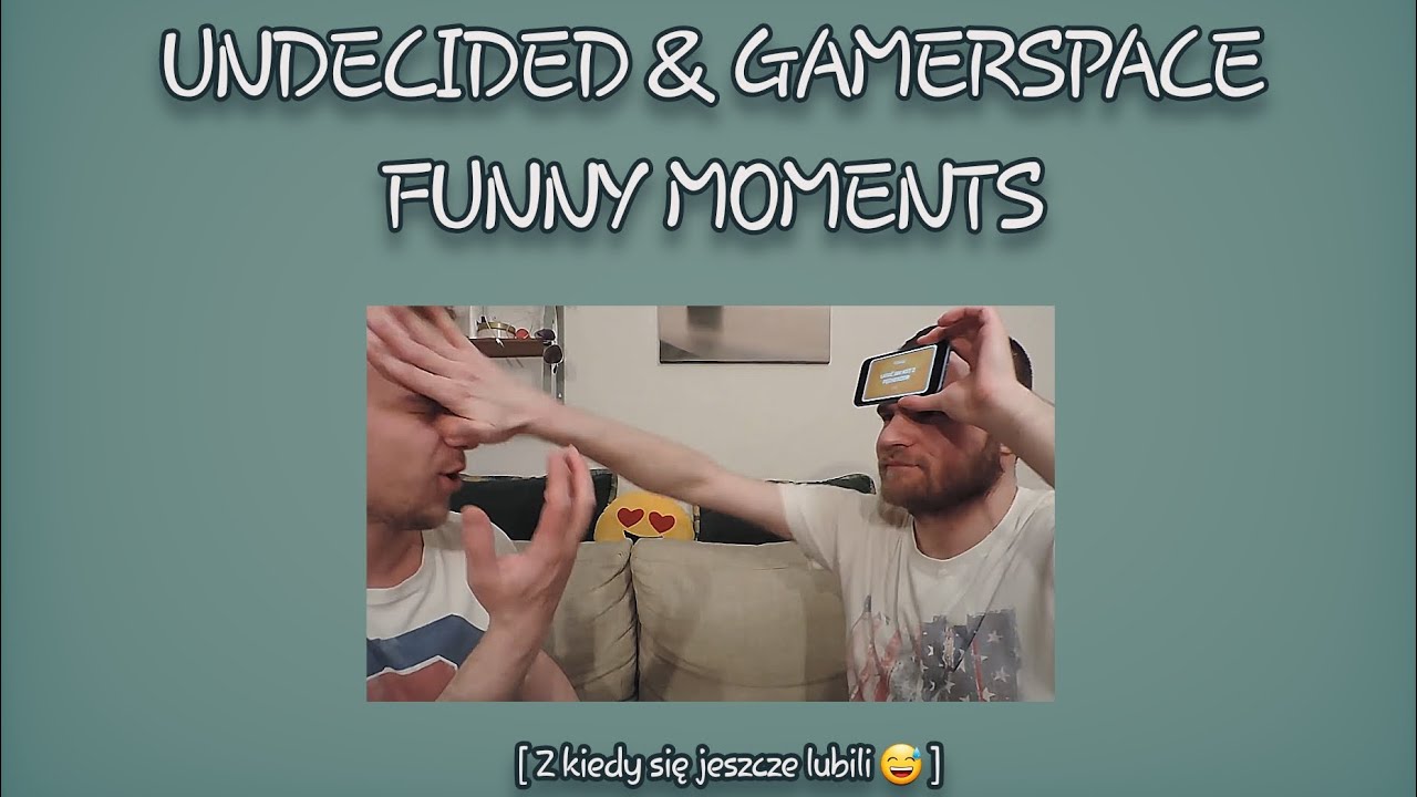 Undecided & Gamerspace Funny Moments! [Z kiedy się jeszcze lubili 😅]