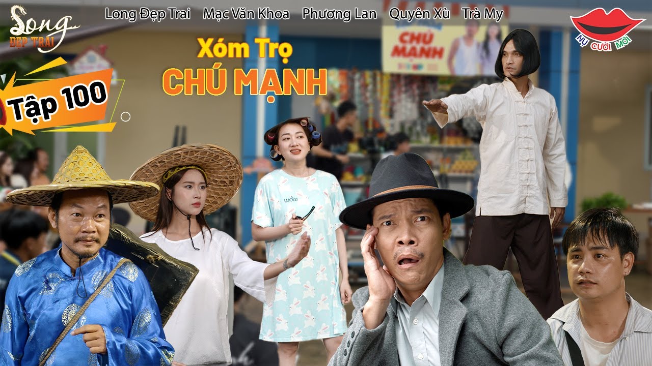 Hài Việt 2025 XÓM TRỌ CHÚ MẠNH Tập 100 | Long Đẹp Trai, Phương Lan, Mạc Văn Khoa, Quyên Xù, Trà My