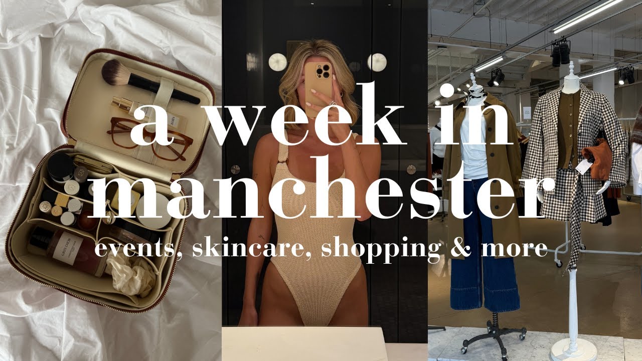 A WEEK IN MANCHESTER | & other stories visit, events, outfits, spa day & more