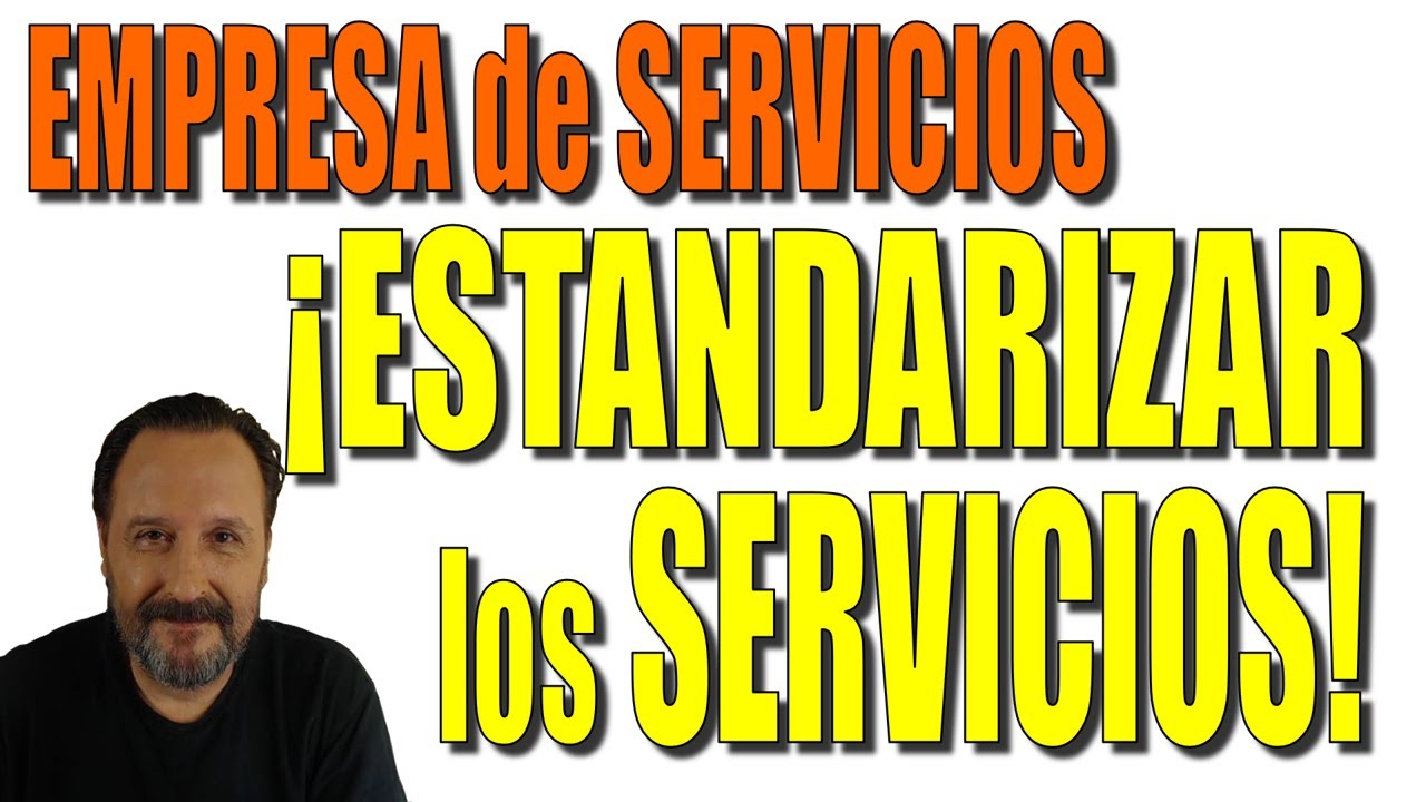 Empresa de Servicios: &iexcl;Estandarizar los Servicios!