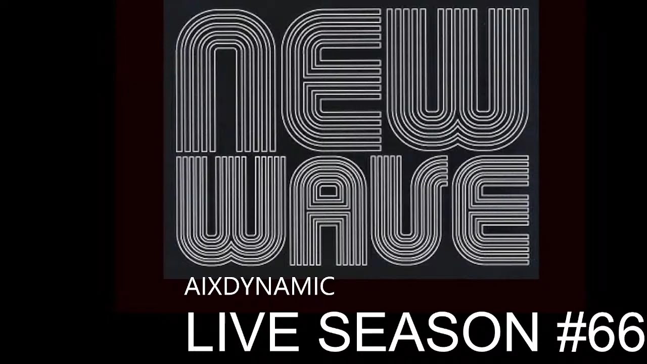 ESPECIAL NEW WAVE | LIVE SEASON #66 AIXDYNAMIC