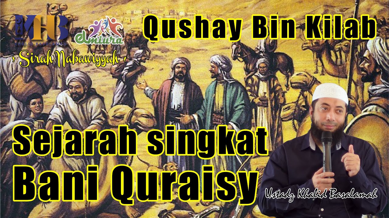 [Qushay Bin Kilab] Sejarah Bani Quraisy - 028 - Ustadz Khalid Basalamah