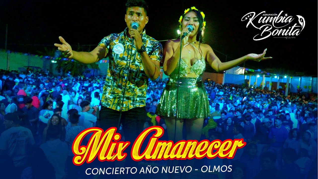 Mix Amanecer  -  Agrupación Kumbia Bonita Concierto Año Nuevo Olmos