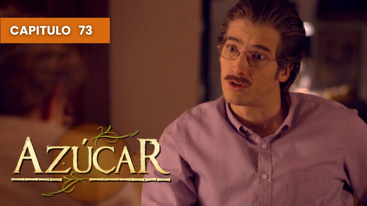 Az&uacute;car 🧡 (Cap&iacute;tulo 73) | Novelas completas en espa&ntilde;ol latino | Alejandra Borrero