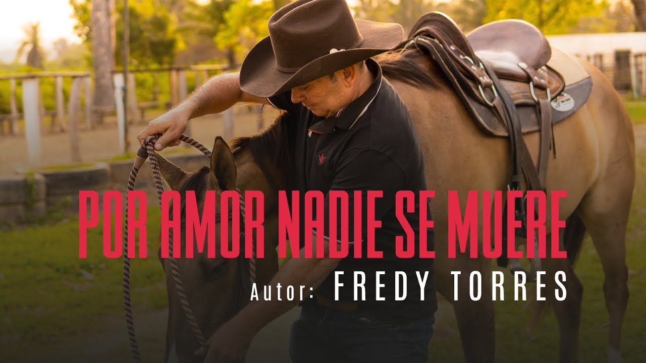 POR AMOR NADIE SE MUERE - FREDY TORRES (VIDEO OFICIAL)