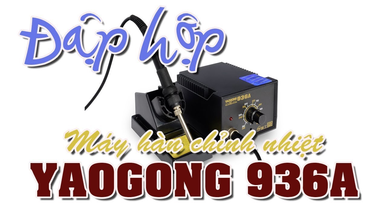 Đập hộp m&aacute;y h&agrave;n chỉnh nhiệt độ Yaogong 936A