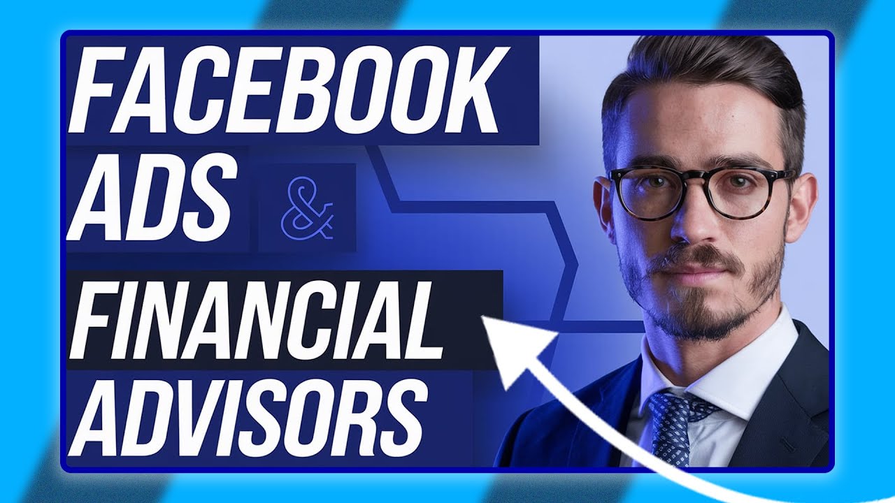 2025 Facebook Ads Tutorial for Financial Advisors: Step-by-Step Guide to Digital Marketing Success