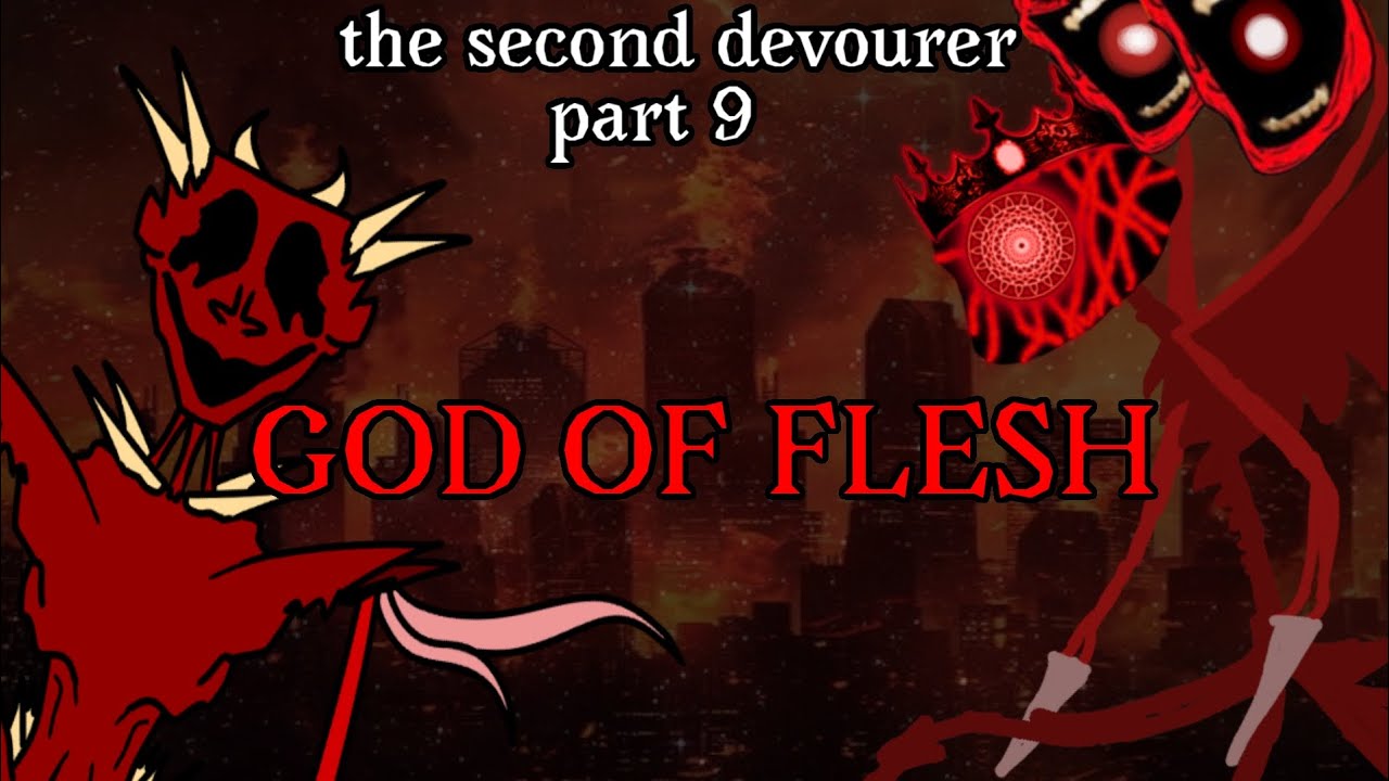 The Second Devourer part 9 - god of flesh (chapter 2 finale)