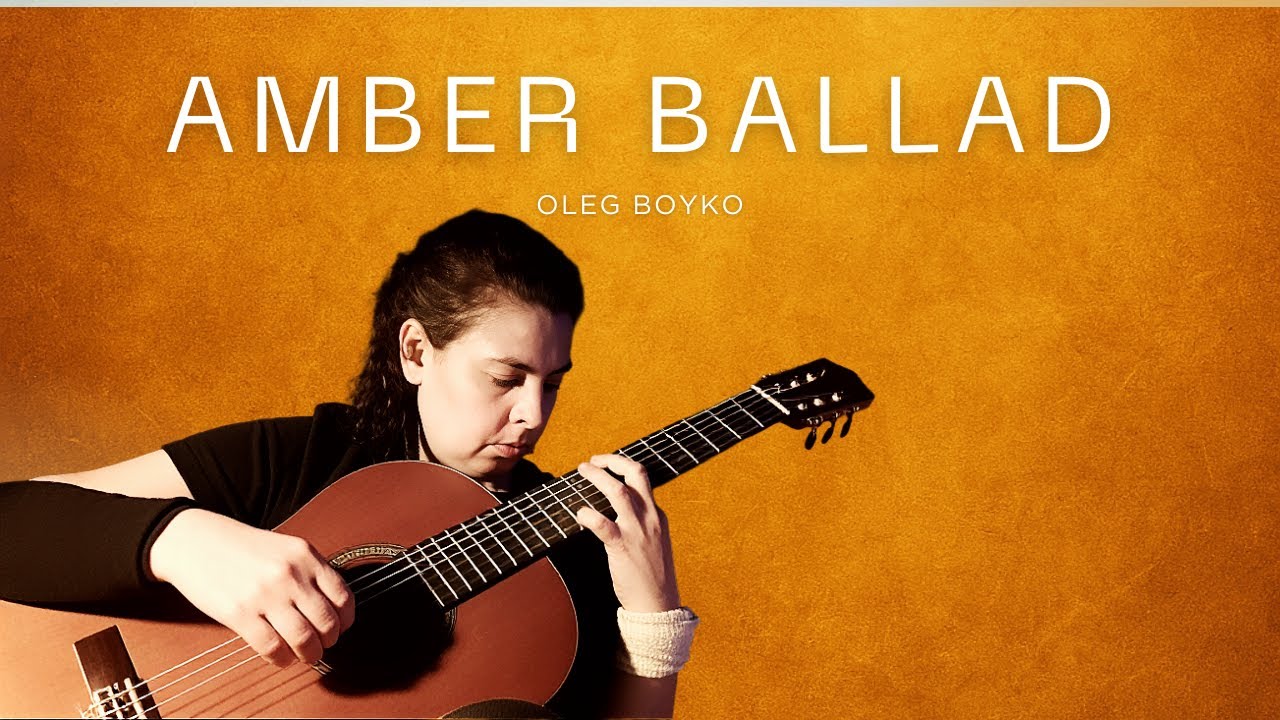 Oleg Boyko: Amber Ballad - Classical Guitar (Solo Performance)