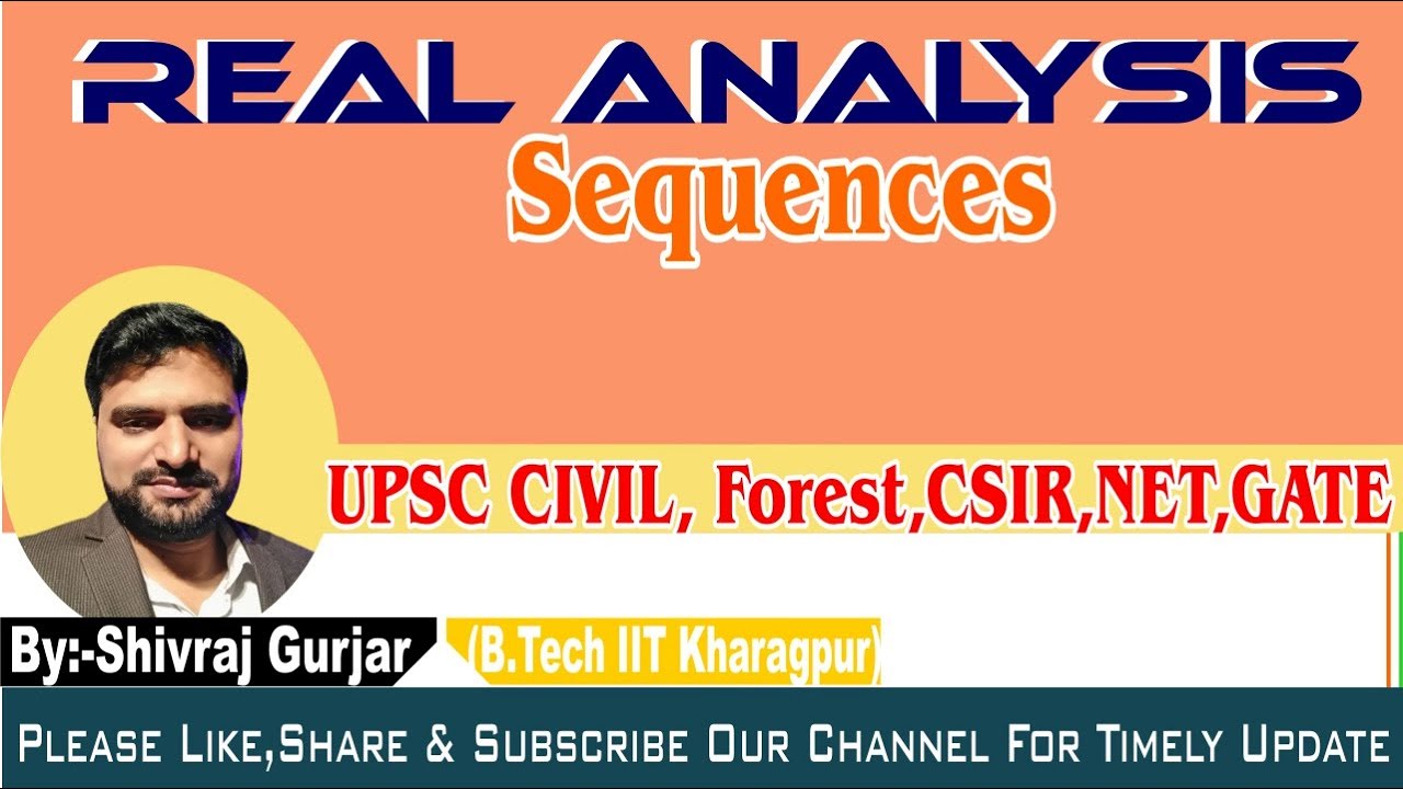 1.Real Analysis :Sequences-I| UPSC CSE| IFoS|ACF|GATE|IIT JEE|JAM| Shivraj Gurjar, IIT Kharagpur